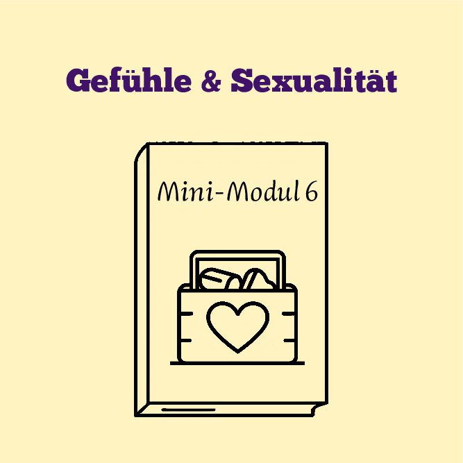 Mini Modul 6: Gefühle und Sexualität